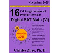 16 Full-Length Practice Tests and Study Guide for Prep of Digital SAT Math (VI): Test Prep and Study Guides Crafted to Mirror Actual Tested Problems: ... to Boost Your Digital SAT Math Scores