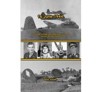 16 June 1944: 15th USAAF strategic aerial operations in the MTO and Axis defense response