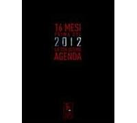 16 mesi prima del 2012. La tua ultima agenda