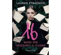 16 modi per spezzarti il cuore