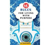 16 Rules For Living With Purpose: Be Your Best Self