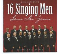 16 Singing Men - Give Me Jesus
