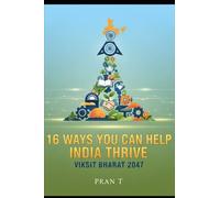 16 Ways You Can Help India Thrive: 2047 Viksit Bharat - 6th Book Of Pran T: 1