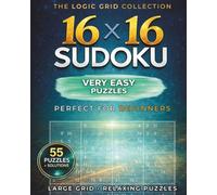 16 x 16 Sudoku: Very Easy Large Grid Sudoku for Beginners | 55 Relaxing 16x16 Puzzles | Solutions Included | 8x10 Puzzle Book | Perfect for Travel, Relaxation, and Easy Puzzle Solving