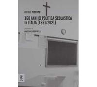160 anni di politica scolastica in Italia (1861/2021)
