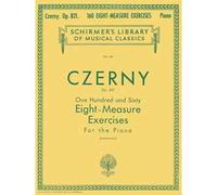 160 Eight-Measure Exercises for Piano Op.821 - Carl Czerny - Pianoforte