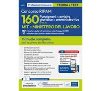 160 funzionari giuridico-amministrativo MIT e Ministero del lavoro. Manuale completo per la prova scritta unica. Con software di simulazione
