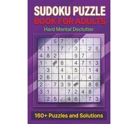 160+ Hard Puzzles Sudoku for Adults: Sudoku hard puzzles for mental declutter | 160+ Puzzles | Relax, think, declutter and rejuvinate | 6x9 Inches, 330 Pages | Solutions included