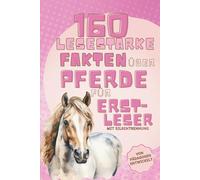 160 lesestarke Fakten über Pferde für Erstleser | Von Pädagogen entwickelt | Silbenlesen für Pferdemädchen ab der 1. Klasse | Rätsel, Quiz, kreative ... zur Einschulung für Mädchen ab 6 Jahren