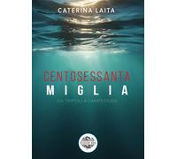 160 miglia. Da Tripoli a Lampedusa - Laita Caterina