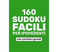 160 Sudoku Facili per Ipovedenti - con caratteri grandi
