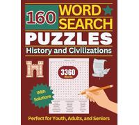 160 Word Search Puzzles, History and Civilizations: 3,360 Fun and Challenging Themed Words of the Past. For Youth, Adults, and Seniors. Large Print. Inspired by Past Times and Societies. Great Gift.