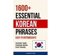 1600+ Essential Korean Phrases: Easy to Intermediate - Pocket Size Phrase Book for Travel