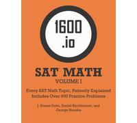 1600.io SAT Math Orange Book Volume I: Every SAT Math Topic, Patiently Explained: 1