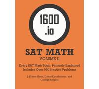 1600.io SAT Math Orange Book Volume II: Every SAT Math Topic, Patiently Explained: 2