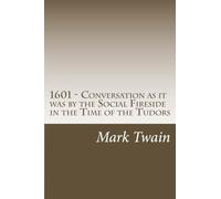 1601 - Conversation as it was by the Social Fireside in the Time of the Tudors