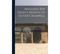 1604-1657 Manasseh ben I Menasseh ben Israel's Mission to Oliver Cro (Tascabile)