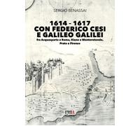 1614-1617 con Federico Cesi e Galileo Galilei. Fra Acquasparta e Roma, Riano e Monterotondo, Prato e Firenze