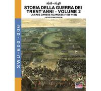 Storia della guerra dei trent'anni 1618-1648. Vol. 2: fase danese-Olandese (1625-1629), La.
