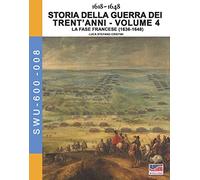 Storia della guerra dei trent'anni 1618-1648. Vol. 4: fase Francese (1636-1648), La.