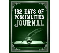 162 Days of Possibilities - A Premium Quality Journal for Women, Men, Teens & Kids to Capture Dreams, Goals, and Life’s Most Inspiring Moments (Green Cover)