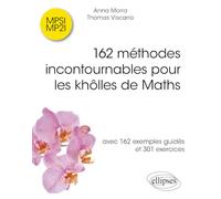162 méthodes incontournables pour les khôlles de Maths: avec 162 exemples guidés et 301 exercices