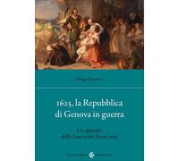 1625, la Repubblica di Genova in guerra-Diego Pizzorno