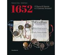 1652. Il Duca di Savoia e cantoni svizzeri. Ediz. italiana e francese