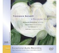 フランチェスコ・バルサンティ (1690-1772) : リコーダーソナタ集 (ロンドン 1724年) 全6曲 (Francesco Barsanti : 6 Recorder Sonatas / Mutsuyuki Motomura (recorder) | Masako Hirao (viola da gamba) | Toru Sakurada (lute) | Naoki Ueo (harpsichord, organ)) [DVD-ROM] [2.8224MHz DSDIFF]