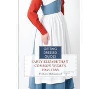 16th century Early Elizabethan Common Women's Getting Dressed Guide