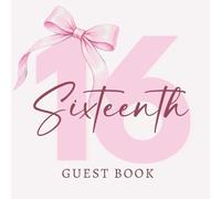 16th Sixteenth Guest Book: Happy 16 Birthday Celebration Party Signing In Keepsake For Messages & Well Wishes, Sweet Preppy Pink Coquette Bow Design For Girls
