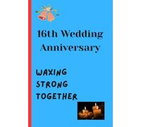 16th Wedding Anniversary Waxing Strong Together: Lined Notebook - Candles Symbol: A keepsake for your Golden Years
