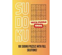 16x16 Grid Sudoku Puzzle Book | 100 puzzles with full solutions| 16x16 Grid| Challenge Level: Normal/Medium| Perfect for teens, adults and puzzle lovers!