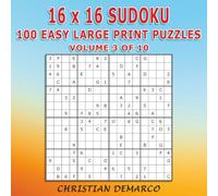 16x16 Sudoku - 100 Easy Large Print Puzzles: Volume 3 of 10
