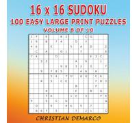 16x16 Sudoku - 100 Easy Large Print Puzzles: Volume 8 of 10