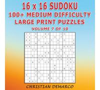 16x16 Sudoku - 100+ Medium Difficulty Large Print Puzzles: Ideal for Beginners - Volume 7 of 10