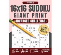 16x16 Sudoku Giant Print: Advanced Challenge, Volume 2: 100 Giant Print Sudoku Puzzles with One Puzzle Per Page and Two Solution Pages, 8.5" x 11"