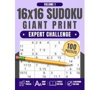 16x16 Sudoku Giant Print: Expert Challenge, Volume 1: 100 Large Print Sudoku Puzzles with One Puzzle Per Page and Two Solution Pages, 8.5" x 11"