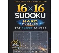 16x16 Sudoku: Hard Large Grid Sudoku Puzzles for Expert Solvers | 55 Challenging 16x16 Puzzles | Solutions Included | 8x10 Puzzle Book | Perfect for ... or anyone who loves advanced logic puzzles.