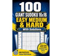 16x16 Sudoku Puzzle Book for Adults - 100 Large Grid Puzzles: Easy, Medium & Hard Levels - With Solutions - Advanced Brain Games & Logic Puzzles