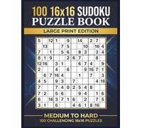 16x16 Sudoku Puzzle Book Large Print: 100 Medium to Hard Giant Sudoku Puzzles with Solutions for Adults and Experts