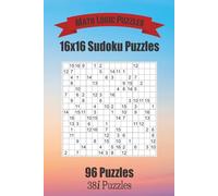 16x16 Sudoku Puzzles: 96 Large Sudoku Puzzles ranging from easy to challenging