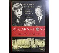17 Carnations: The Royals, The Nazis and the Biggest Cover-Up in History