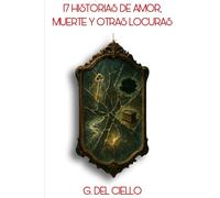 17 Historias de Amor, Muerte y Otras Locuras