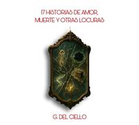 17 Historias de Amor, Muerte y Otras Locuras