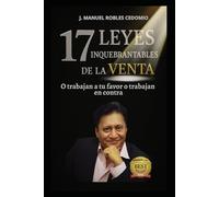 17 LEYES INQUEBRANTABLES DE LA VENTA: O trabajan a tu favor o trabajan en tu contra