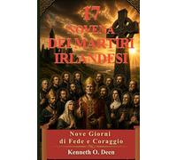 17 NOVENA DEI MARTIRI IRLANDESI: Nove giorni di fede, coraggio e perseveranza. In onore della testimonianza e del sacrificio dei martiri irlandesi.
