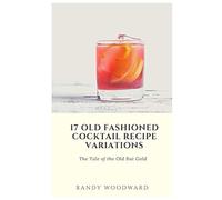 17 Old Fashioned Cocktail Recipe Variations
