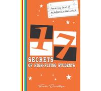 17 SECRETS OF HIGH-FLYING STUDENTS: Amazing Laws of Academic Excellence