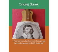 17 songs from the hymnal of Iohannes Amos Comenius for DAD Dulcimer